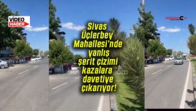 Sivas Üçlerbey Mahallesi’nde yanlış şerit çizimi kazalara davetiye çıkarıyor!