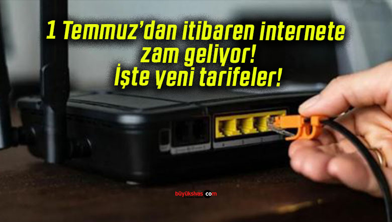 1 Temmuz’dan itibaren internete zam geliyor! İşte yeni tarifeler!