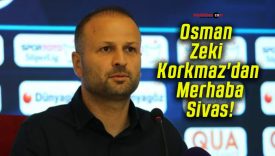 Osman Zeki Korkmaz’dan Merhaba Sivas!