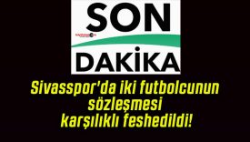 Sivasspor’da iki futbolcunun sözleşmesi karşılıklı feshedildi!