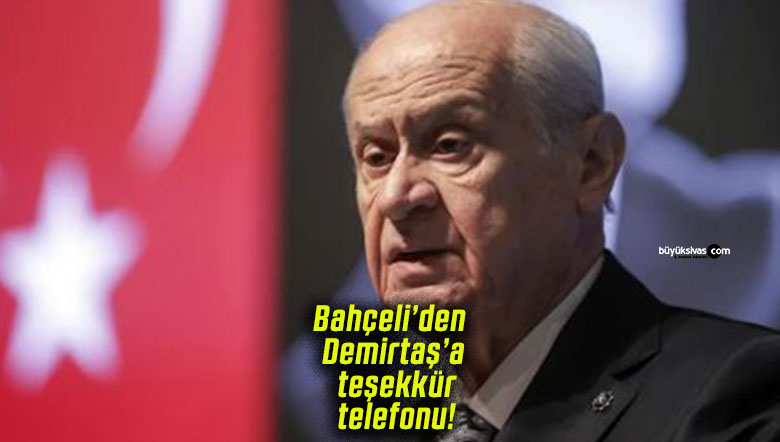 Bahçeli’den Demirtaş’a teşekkür telefonu!