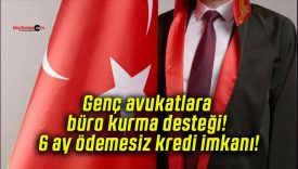 Genç avukatlara büro kurma desteği! 6 ay ödemesiz kredi imkanı!