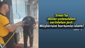 Sivas’ta döner ustasından serinleten jest: Müşterisini hortumla ıslattı!