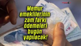 Memur emeklilerinin zam farkı ödemeleri bugün yapılacak!