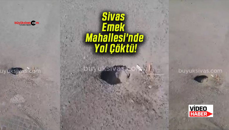 Sivas Emek Mahallesi’nde Yol Çöktü!