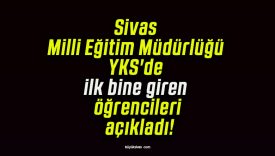 Sivas Milli Eğitim Müdürlüğü YKS’de ilk bine giren öğrencileri açıkladı!
