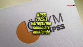 KPSS 2025/1 yerleştirme sonuçları açıklandı!