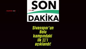 Sivasspor’un Bolu kampındaki ilk 11’i açıklandı!