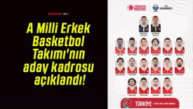 A Milli Erkek Basketbol Takımı’nın aday kadrosu açıklandı!