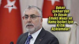 Bakan Işıkhan’dan En Düşük Emekli Maaşı ve Kamu İşçileri İçin Kritik Açıklamalar!