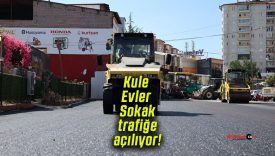 Kule Evler Sokak trafiğe açılıyor!
