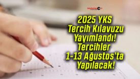 2025 YKS Tercih Kılavuzu Yayımlandı! Tercihler 1-13 Ağustos’ta Yapılacak!