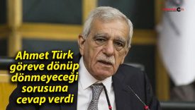 Ahmet Türk göreve dönüp dönmeyeceği sorusuna cevap verdi