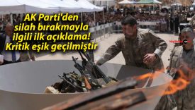 AK Parti’den silah bırakmayla ilgili ilk açıklama! Kritik eşik geçilmiştir