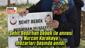 Şehit Bedirhan bebek ile annesi Nurcan Karakaya mezarları başında anıldı!