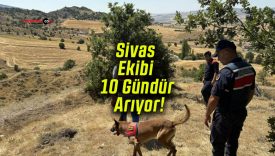 Sivas Ekibi 10 Gündür Arıyor!