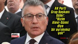 AK Parti Grup Başkanı Güler: “Bizim Alevi-Sünni diye bir ayrımımız yok”