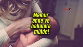 Memur anne ve babalara müjde!