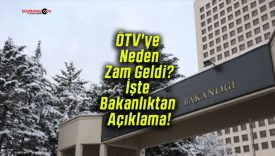 ÖTV’ye Neden Zam Geldi? İşte Bakanlıktan Açıklama!