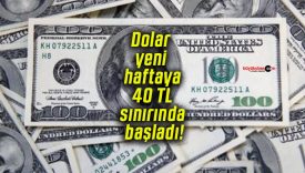 Dolar yeni haftaya 40 TL sınırında başladı!