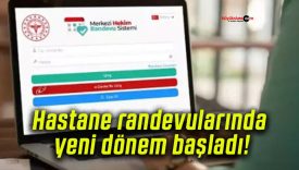 Hastane randevularında yeni dönem başladı!