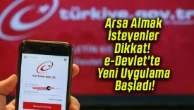 Arsa Almak İsteyenler Dikkat! e-Devlet’te Yeni Uygulama Başladı!