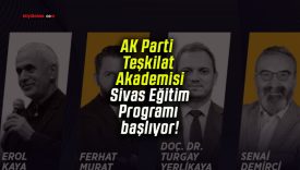 AK Parti Teşkilat Akademisi Sivas Eğitim Programı başlıyor!