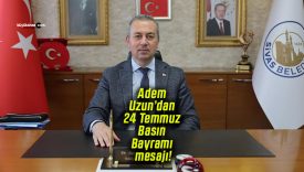 Başkan Adem Uzun’dan 24 Temmuz Basın Bayramı mesajı!