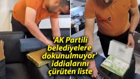 ‘AK Partili belediyelere dokunulmuyor’ iddialarını çürüten liste