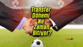 Transfer Dönemi Ne Zaman Bitiyor?