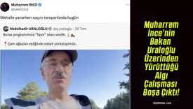 Muharrem İnce’nin Bakan Uraloğlu Üzerinden Yürüttüğü Algı Çalışması Boşa Çıktı!