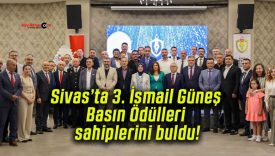 Sivas’ta 3. İsmail Güneş Basın Ödülleri sahiplerini buldu!