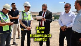 Adem Uzun incelemelerde bulundu!