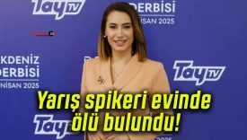 Yarış spikeri evinde ölü bulundu!