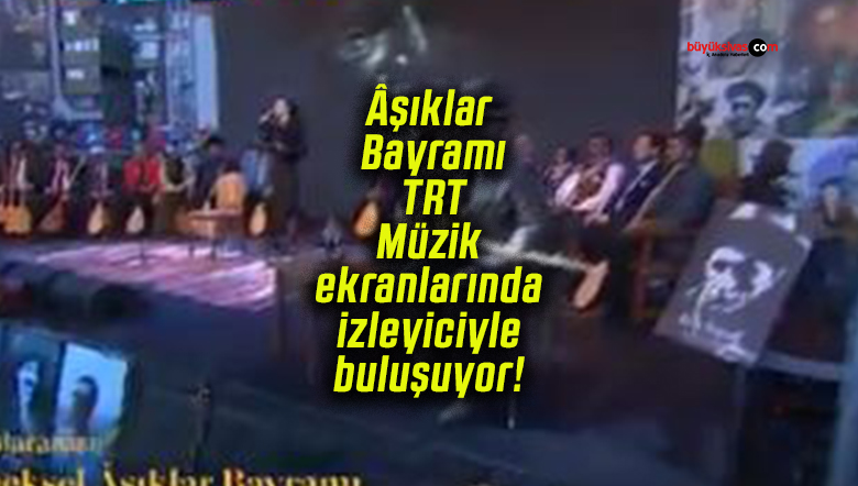 Âşıklar Bayramı TRT Müzik ekranlarında izleyiciyle buluşuyor!