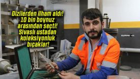 Dizilerden ilham aldı! 10 bin boynuz arasından seçti! Sivaslı ustadan koleksiyonluk bıçaklar!