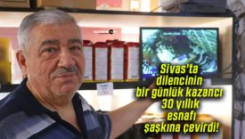 Sivas’ta dilencinin bir günlük kazancı 30 yıllık esnafı şaşkına çevirdi!