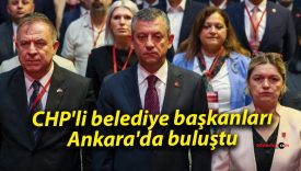 CHP’li belediye başkanları Ankara’da buluştu