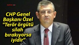CHP Genel Başkanı Özel: “Terör örgütü silah bırakıyorsa iyidir”
