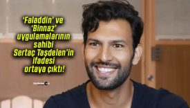 ‘Faladdin’ ve ‘Binnaz’ uygulamalarının sahibi Sertaç Taşdelen’in ifadesi ortaya çıktı!