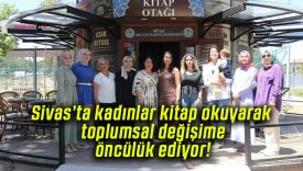 Sivas’ta kadınlar kitap okuyarak toplumsal değişime öncülük ediyor!