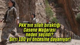 PKK’nın silah bıraktığı Casene Mağarası neden seçildi? Sırrı 100 yıl öncesine dayanıyor!