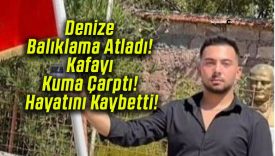 Denize Balıklama Atladı! Kafayı Kuma Çarptı! Hayatını Kaybetti!