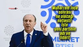 Muharrem İnce sonrası ne olacağı netleşti! İşte yeni partinin adı ve lideri!