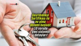 Gayrimenkul Sertifikası ile ev alma dönemi başladı! 10 soruda yeni sistemin detayları!