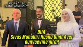 DHA Sivas Muhabiri Hüsnü Ümit Avcı dünyaevine girdi!