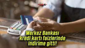 Merkez Bankası kredi kartı faizlerinde indirime gitti!