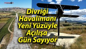 Divriği Havalimanı Yeni Yüzüyle Açılışa Gün Sayıyor