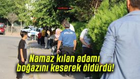 Namaz kılan adamı boğazını keserek öldürdü!