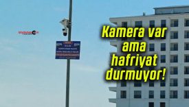 Kamera var ama hafriyat durmuyor!